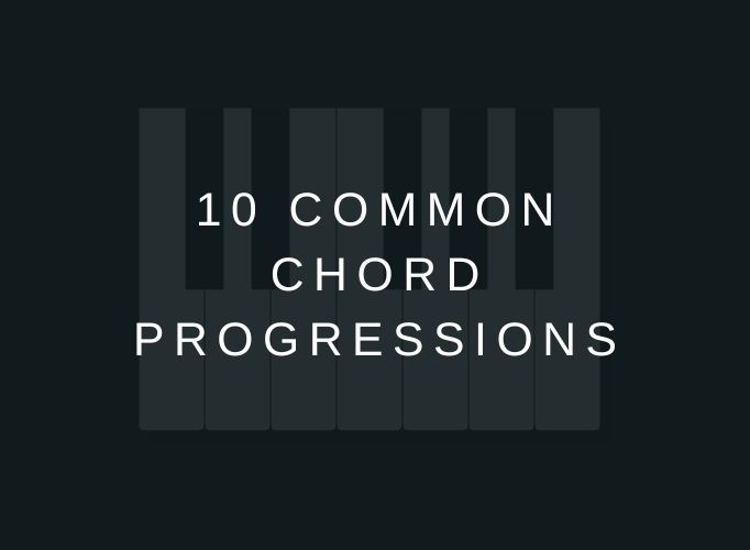 The Top 10 Common Chord Progressions Every Music Producer Should Know