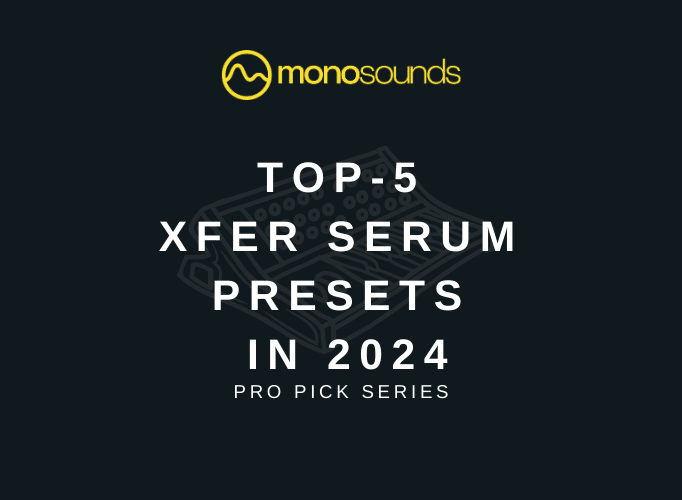 The best Serum presets & preset packs in 2024 (for music producers)