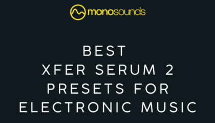 the best serum 2 presets for electronic music