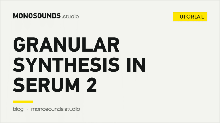How to Use Granular Synthesis in Serum 2
