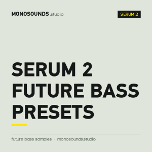 Serum 2 Future Bass Presets - 40 Wide, Emotional & Drop-Ready Sounds