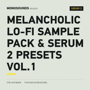Melancholic Lo-Fi Sample Pack & Serum 2 Presets Vol.1