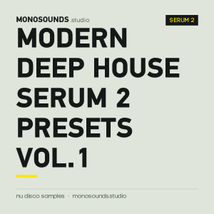 Modern Deep House Serum 2 Presets Vol.1