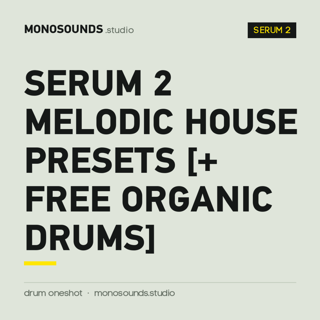 Serum 2 Melodic House Presets [+ free Organic Drums]